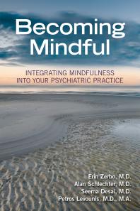 Becoming Mindful: Integrating Mindfulness Into Your Psychiatric Practice