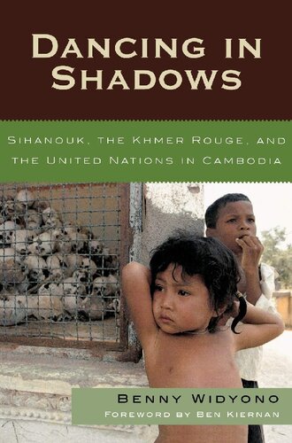 Dancing in Shadows: Sihanouk, the Khmer Rouge, and the United Nations in Cambodia