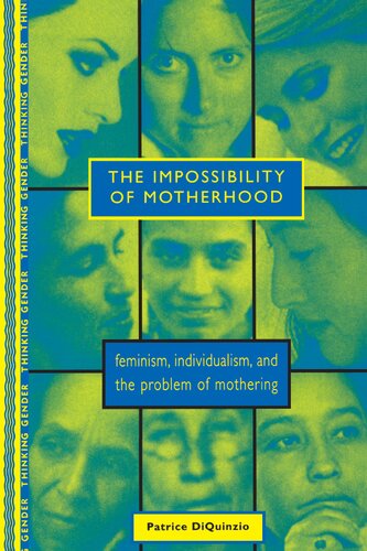 The Impossibility of Motherhood: Feminism, Individualism and the Problem of Mothering