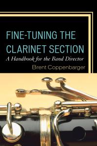 Fine-Tuning the Clarinet Section: A Handbook for the Band Director