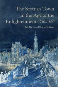 The Scottish Town in the Age of the Enlightenment 1740-1820