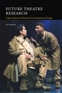 Future Theatre Research: Origin, Medium, Performance-Text, Reception and Acting