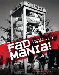 Fad Mania!: A History of American Crazes