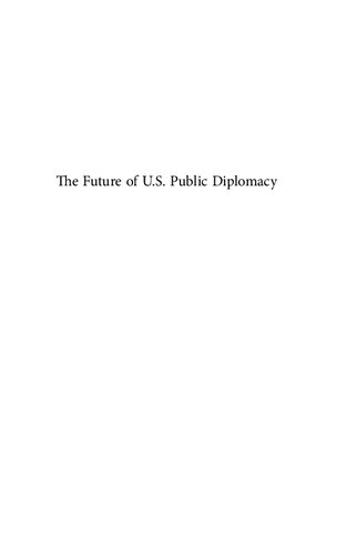 The Future of U.S. Public Diplomacy: An Uncertain Fate (Diplomatic Studies, 4)