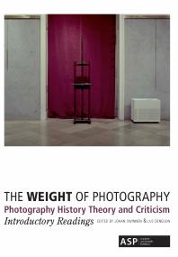 THE WEIGHT OF PHOTOGRAPHY: Photography History Theory and Criticism. Introductory Readings