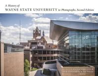 A History of Wayne State University in Photographs, Second Edition