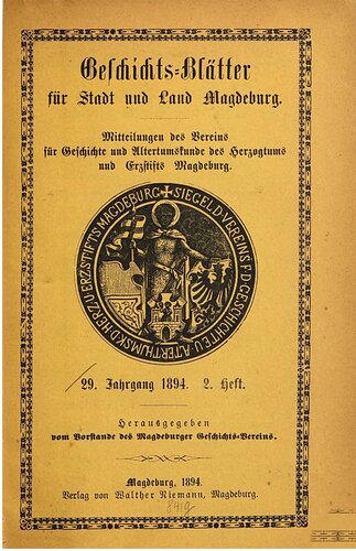 Geschichtsblätter für Stadt und Land Magdeburg. Mittheilungen des Vereins für die Geschichte und Alterthumskunde des Herzogthums und Erzstifts Magdeburg