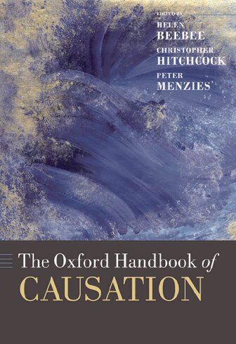 The Oxford Handbook of Causation (Oxford Handbooks)