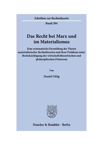 Das Recht bei Marx und im Materialismus. Eine systematische Darstellung der Thesen materialistischer Rechtstheorien und ihrer Probleme unter Berücksichtigung der wirtschaftstheoretischen und philosophischen Prämissen