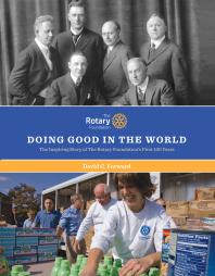 Doing Good in the World: The Inspiring Story of The Rotary Foundation's First 100 Years