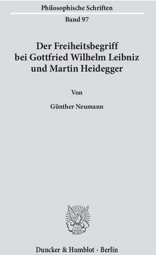 Der Freiheitsbegriff bei Gottfried Wilhelm Leibniz und Martin Heidegger