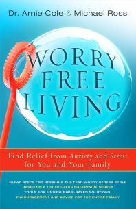 Worry-Free Living: Finding Relief from Anxiety and Stress for You and Your Family