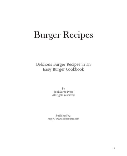 Burger Recipes: Delicious Burger Ideas in an Easy and Quick Cookbook