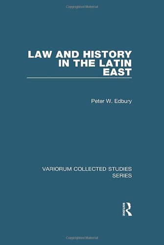 Law and History in the Latin East (Variorum Collected Studies)