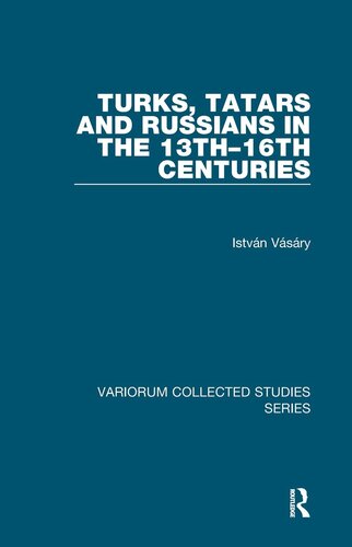 Turks, Tatars and Russians in the 13th–16th Centuries (Variorum Collected Studies)