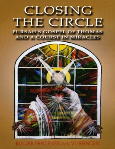 Closing the Circle: Pursah's Gospel of Thomas and A Course in Miracles