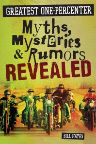 Greatest One-Percenter Myths, Mysteries, and Rumors Revealed