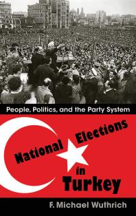 National Elections in Turkey: People, Politics, and the Party System