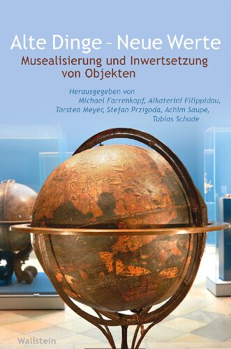 Alte Dinge – Neue Werte. Musealisierung und Inwertsetzung von Objekten