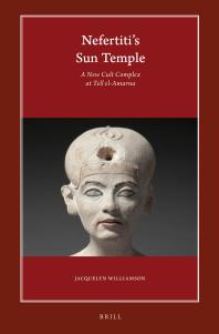 Nefertiti's Sun Temple (2 Vols. ): A New Cult Complex at Tell El-Amarna