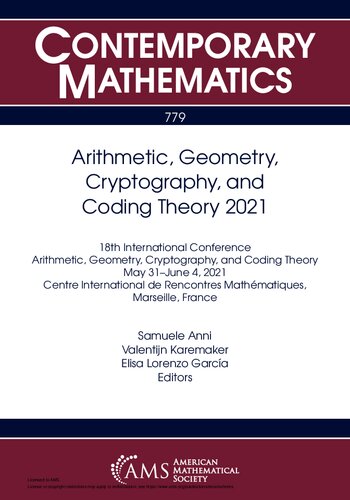 Arithmetic, Geometry, Cryptography, and Coding Theory 2021: 18th International Conference Arithmetic, Geometry, Cryptography, and Coding Theory May 31 ... France (Contemporary Mathematics, 779)