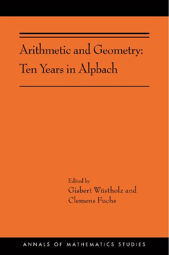 Arithmetic and Geometry: Ten Years in Alpbach (AMS-202) (Annals of Mathematics Studies, 202)