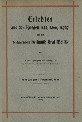 Erlebtes aus den Kriegen 1864, 1866 und 1870/71 und mit Feldmarschall Hellmuth Graf Moltke