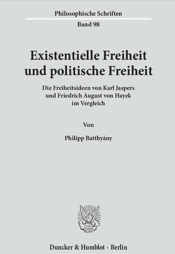 Existentielle Freiheit und politische Freiheit. Die Freiheitsideen von Karl Jaspers und Friedrich August von Hayek im Vergleich