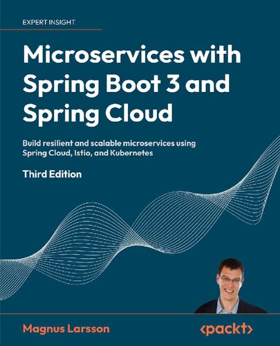 Microservices with Spring Boot 3 and Spring Cloud: Build resilient and scalable microservices [Team-IRA] (True PDF)