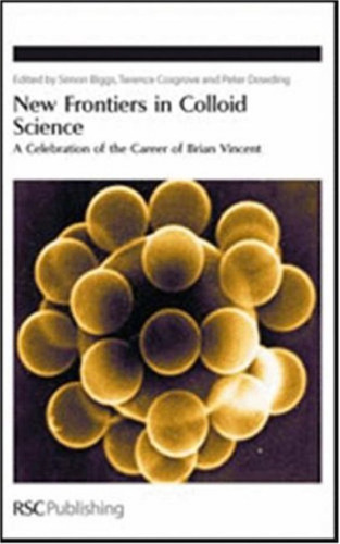 New Frontiers in Colloid Science: A Celebration of the Career of Brian Vincent (Special Publications)