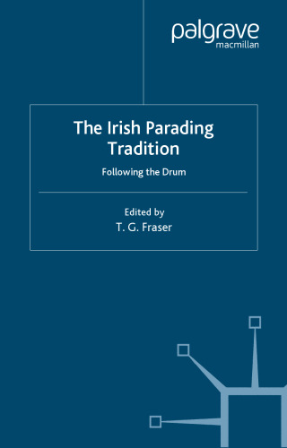 The Irish Parading Tradition: Following the Drum (Ethnic and Intercommunity Conflict Series)