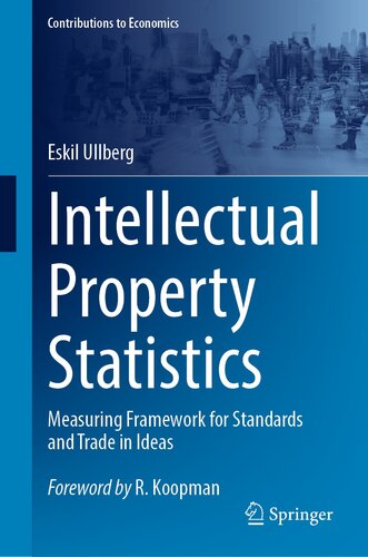 Intellectual Property Statistics: Measuring Framework for Standards and Trade in Ideas (Contributions to Economics)