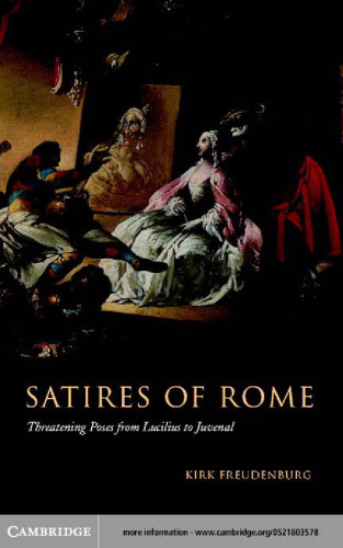 Satires of Rome: Threatening Poses from Lucilius to Juvenal