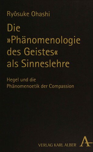 Die Phänomenologie des Geistes als Sinneslehre: Hegel und die Phänomenoetik der Compassion