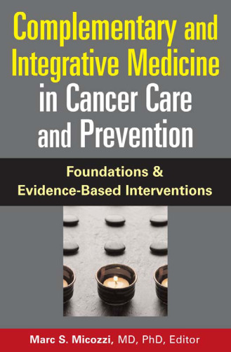 Complementary and Integrative Medicine in Cancer Care And Prevention: Foundations And Evidence-based Interventions