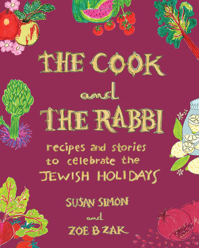 The Cook and the Rabbi: Recipes and Stories to Celebrate the Jewish Holidays