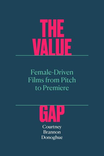 The Value Gap: Female-Driven Films from Pitch to Premiere