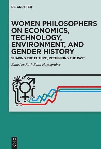 Women Philosophers on Economics, Technology, Environment, and Gender History: Shaping the Future, Rethinking the Past