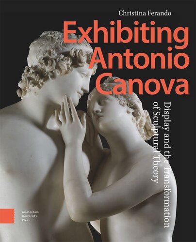 Exhibiting Antonio Canova: Display and the Transformation of Sculptural Theory