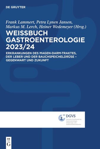 Weissbuch Gastroenterologie 2023/24: Erkrankungen des Magen-Darm-Traktes, der Leber und der Bauchspeicheldrüse – Gegenwart und Zukunft