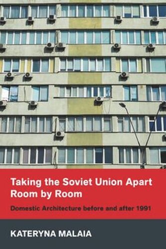 Taking the Soviet Union Apart Room by Room: Domestic Architecture before and after 1991