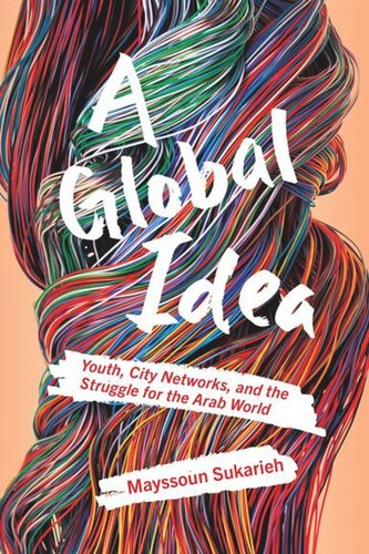 A Global Idea: Youth, City Networks, and the Struggle for the Arab World