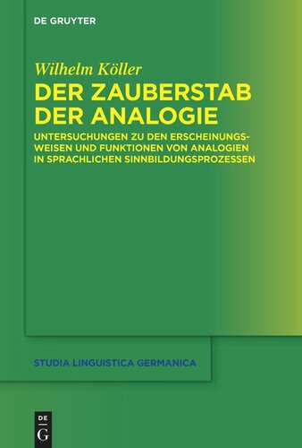 Der Zauberstab der Analogie: Untersuchungen zu den Erscheinungsweisen und Funktionen von Analogien in sprachlichen Sinnbildungsprozessen