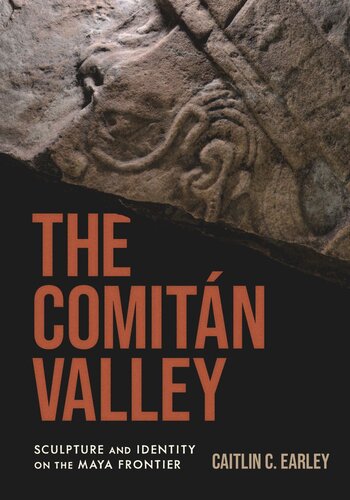 The Comitán Valley: Sculpture and Identity on the Maya Frontier