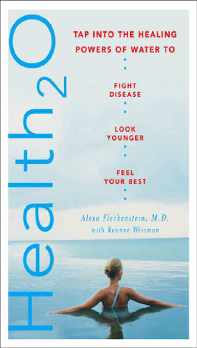 Health20: Tap into the Healing Powers of Water to Fight Disease, Look Younger, and Feel Your Best