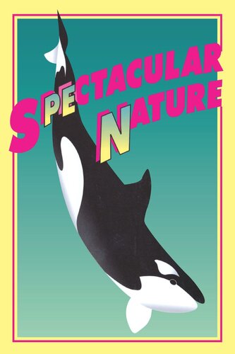 Spectacular Nature: Corporate Culture and the Sea World Experience