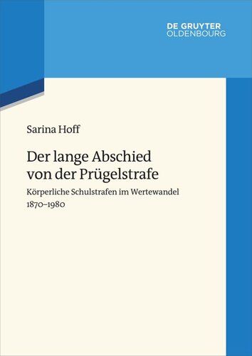 Der lange Abschied von der Prügelstrafe: Körperliche Schulstrafen im Wertewandel 1870–1980