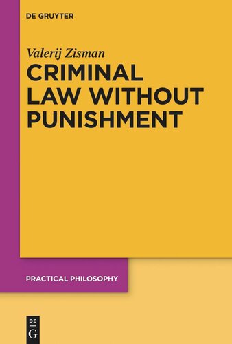 Criminal Law Without Punishment: How Our Society Might Benefit From Abolishing Punitive Sanctions