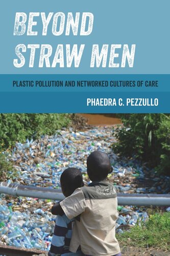 Beyond Straw Men: Plastic Pollution and Networked Cultures of Care