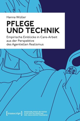 Pflege und Technik: Empirische Einblicke in Care-Arbeit aus der Perspektive des Agentiellen Realismus